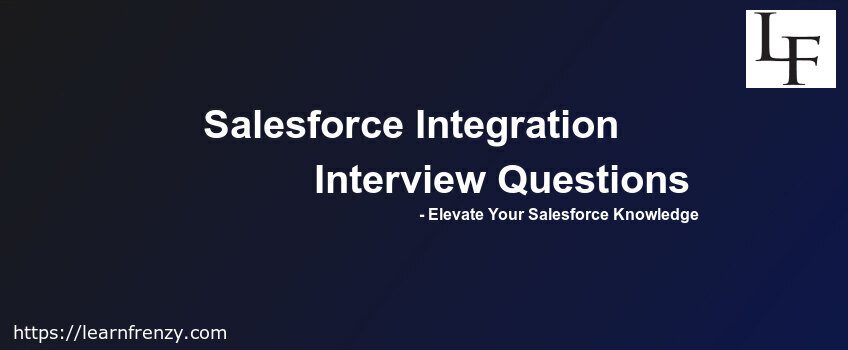 Salesforce Integration Interview Questions