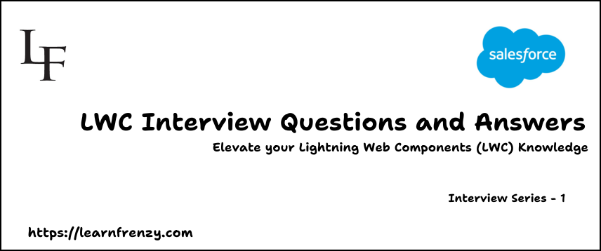 LWC Interview Questions: Series 1 (2024)
