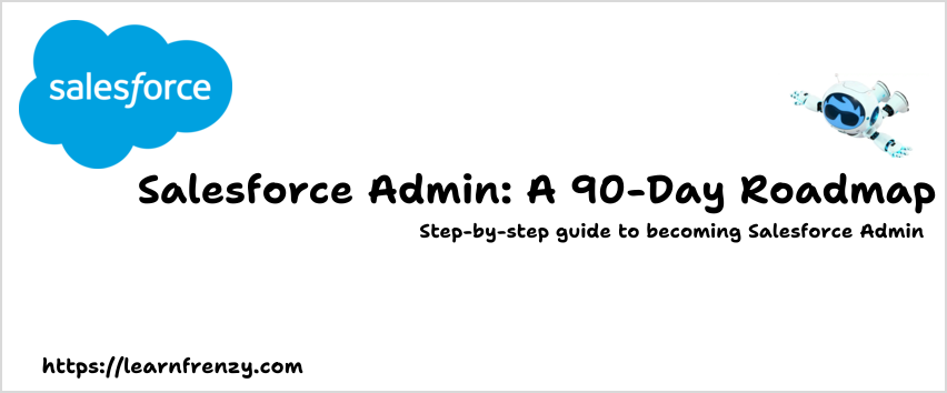 Salesforce Admin: A 90-Day Roadmap