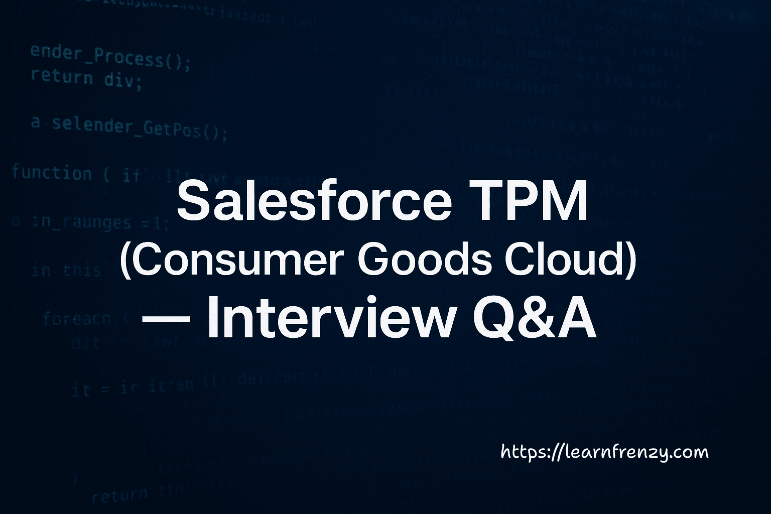 Salesforce TPM (Consumer Goods Cloud) — Interview Q&A