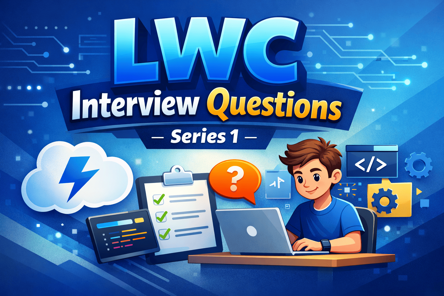 LWC Interview Questions: Series 1