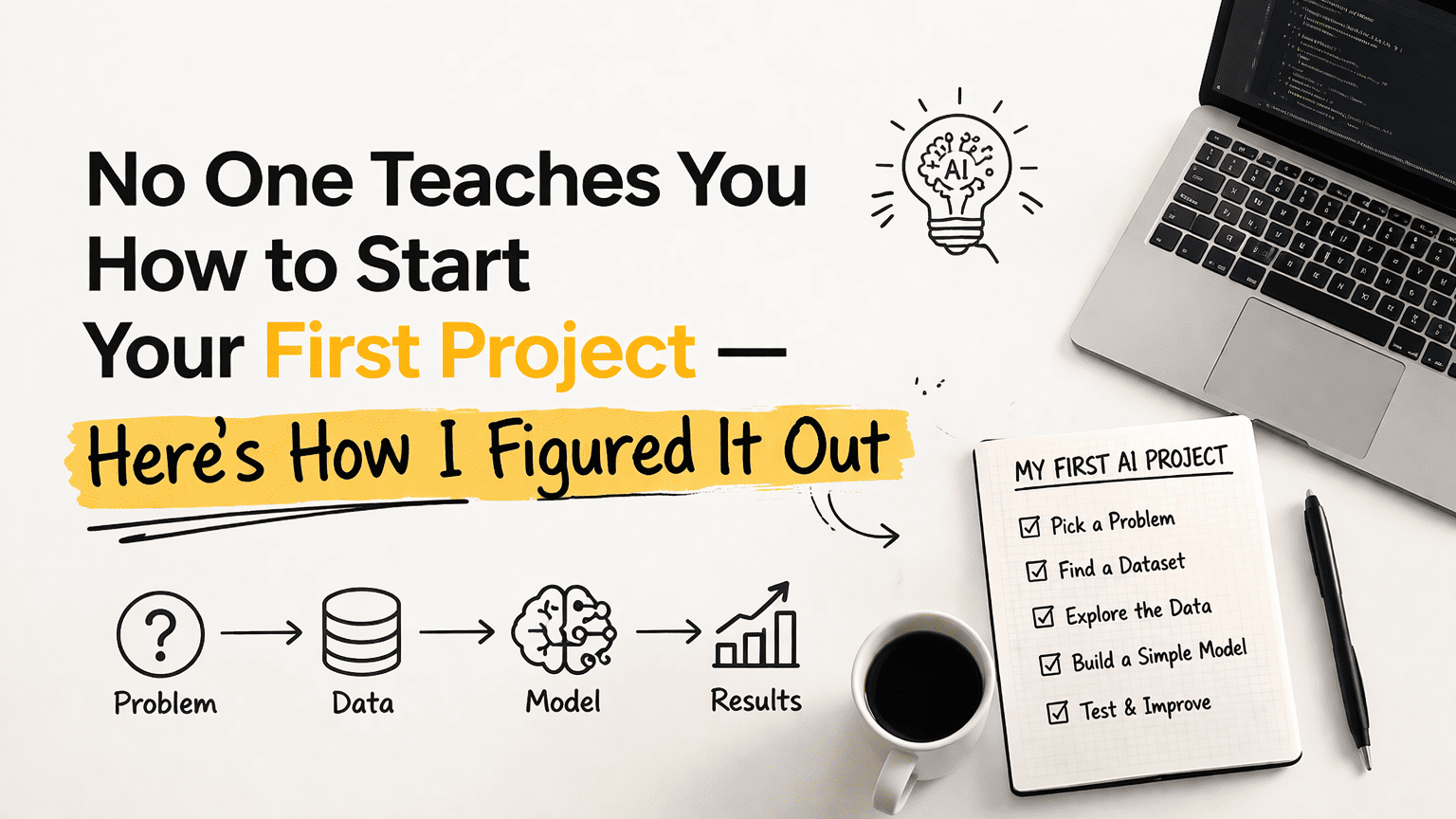 No One Teaches You How to Start Your First Project — Here’s How I Figured It Out
