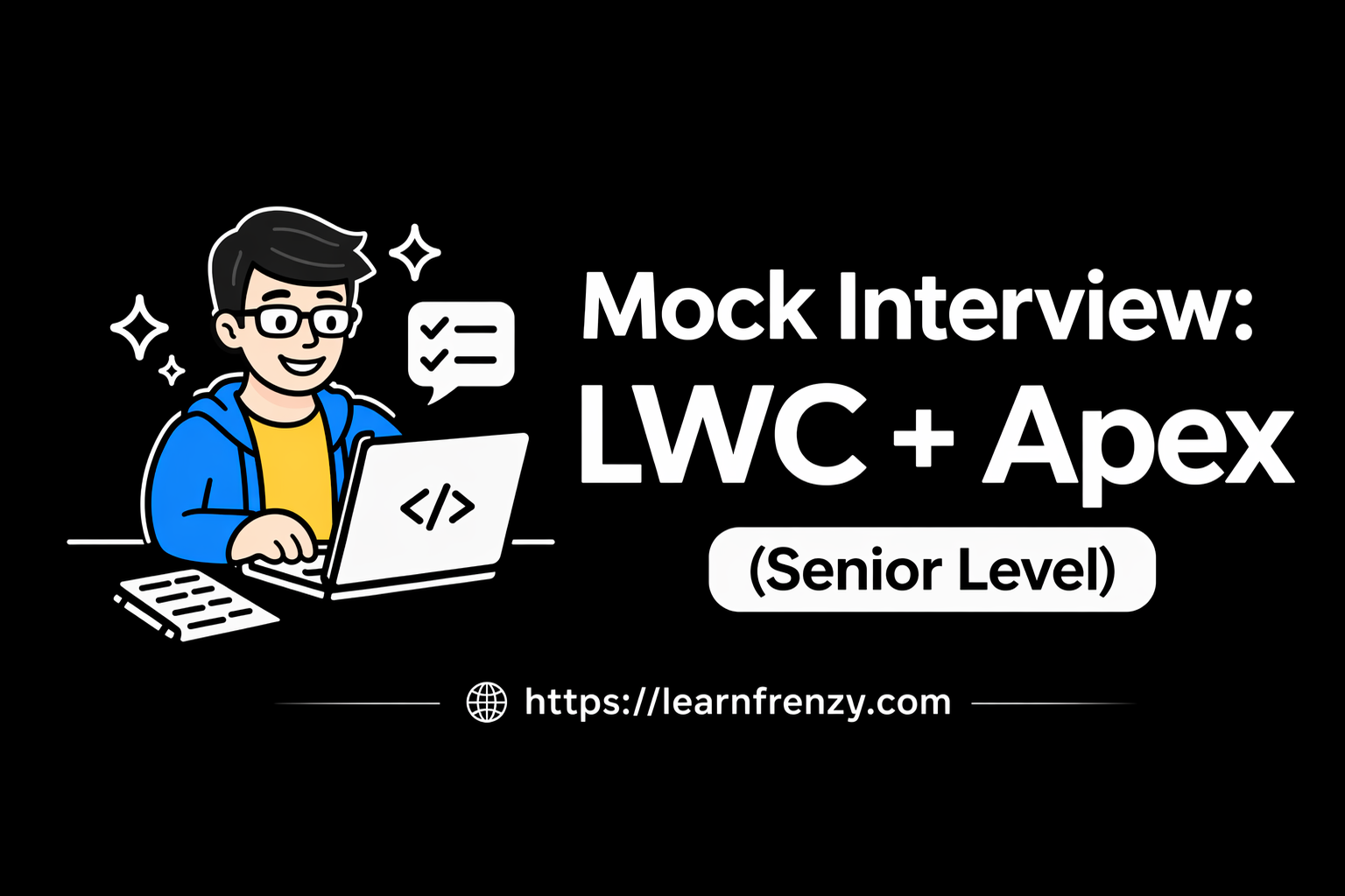 Mock Interview: LWC + Apex (Senior Level) — Real Questions, Answers & Coding Scenarios for Salesforce Developers